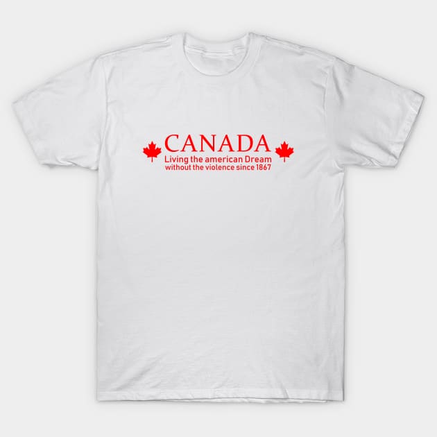 Canada Living the American dream T-Shirt by redsoldesign
